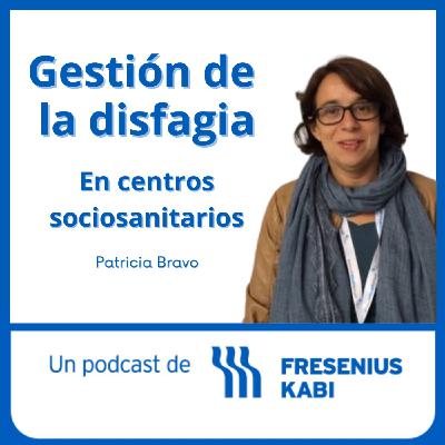 Gestión de la disfagia en centros sociosanitarios, con la Dra. Patricia Bravo
