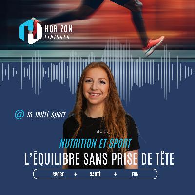 #4 - Nutrition et sport :  Trouver l’équilibre sans prise de tête avec Marie Chavanes (@m_nutri_sport) 2/2