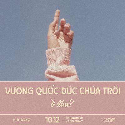 VƯƠNG QUỐC ĐỨC CHÚA TRỜI Ở ĐÂU? | Tĩnh Nguyện Hằng Ngày 10/12/2025