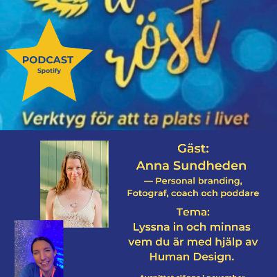 45. Tema: Lyssna in och minnas vem du är med hjälp av Human Design. Gäst: Anna Sundheden