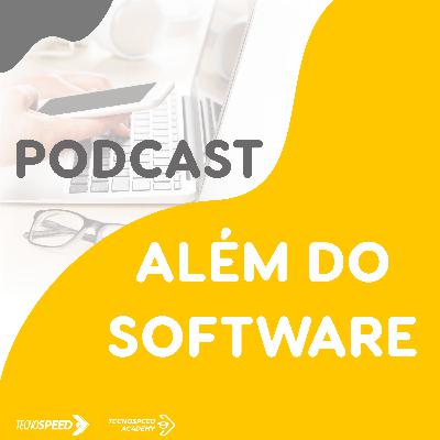 Podcast Além do Software #010 | Tecnospeed | Acelerando o Futuro - O Novo TecnoUPDATE