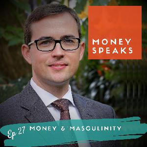 EP 27 // Steve Bealey: Talking about money and masculinity