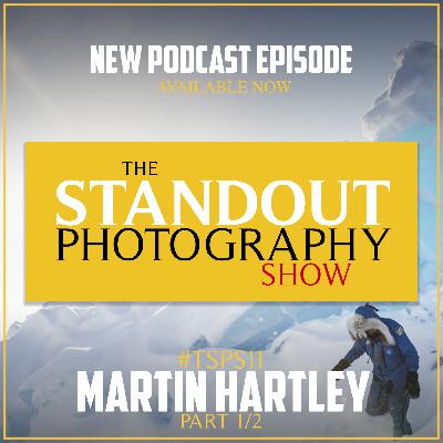 11. #TSPSP11 (1/2) Martin Hartley on Organising Expeditions, Using Less to Create More & Taking the FA Cup to the South Pole