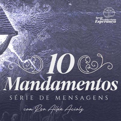 Êxodo 20.12 | Dez Mandamentos: Palavras de Liberdade - 5o Mandamento - P.1 | Rev. Allan Acioly