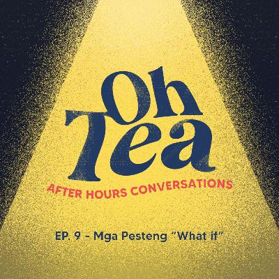 Ep. 9 - Mga Pesteng "What if"