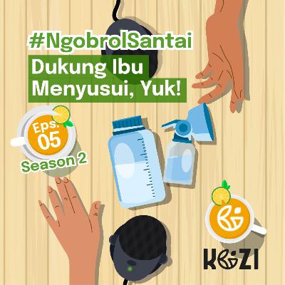 S2-05. Dukung Ibu Menyusui, Yuk! S2-05. Dukung Ibu Menyusui, Yuk!