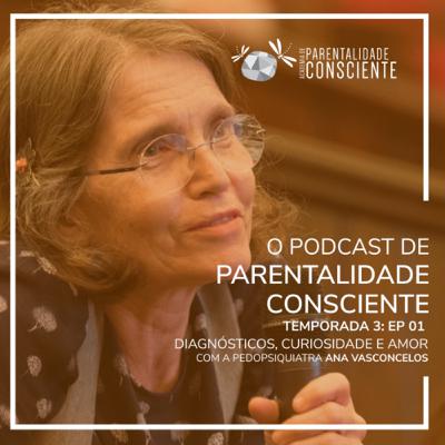 Diagnósticos, curiosidade e amor com pedopsiquiatra Ana Vasconcelos