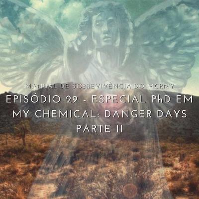 29. Especial PhD em My Chem: Danger Days Parte II 29. Especial PhD em My Chem: Danger Days Parte II