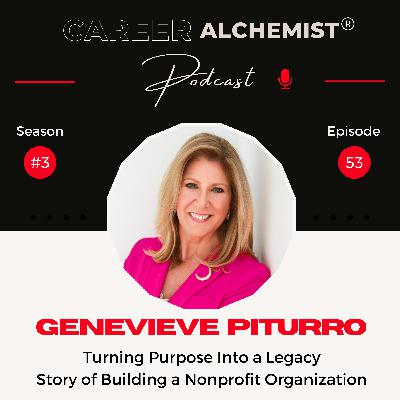 53. Turning Purpose Into a Legacy - Story of Building a Nonprofit Organization with Genevieve Piturro
