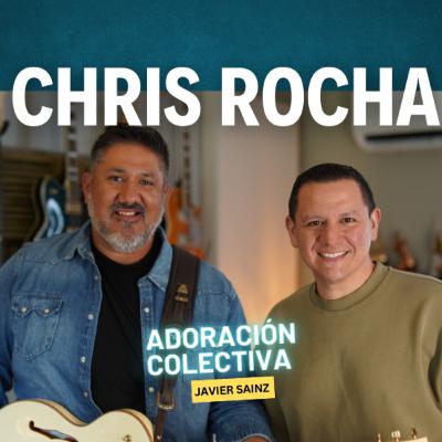 Ep.8 Chris Rocha / Superando critica y obstáculos / Javier Sainz / Adoración Colectiva