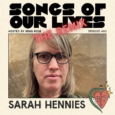 Sarah Hennies (THE REMIX) - Songs of Our Lives #83
