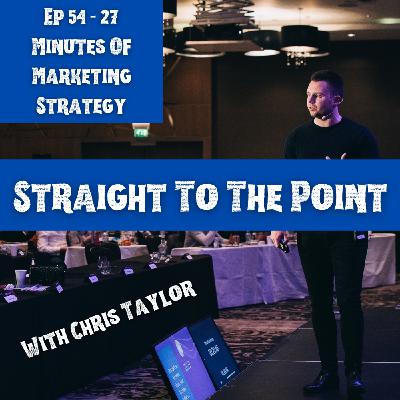 54: 27 Minutes Of Marketing Strategy
