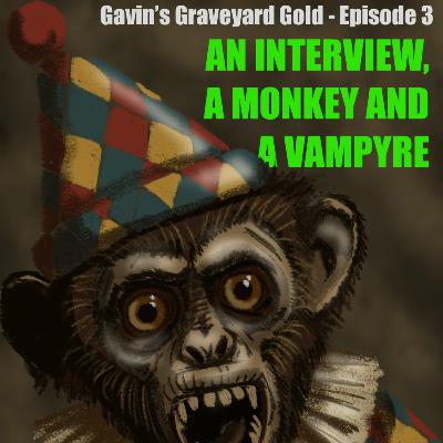 Ep.03 - An Interview, a Monkey and a Vampyre