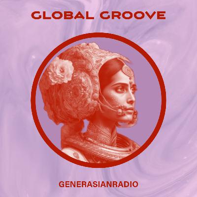 Episode 127: GenerAsian Radio - Global Grooves