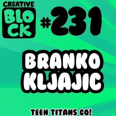 EPISODE 231: BRANKO KLJAJIC