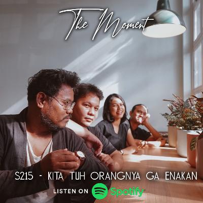 The Moment S2E15 - Kita Tuh Orangnya Ga Enakan