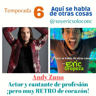T6 Capítulo 01: Andy Zuno, actor y cantante ¡is in da 🏠! Del disco a la radio, pero todo MUY RETRO