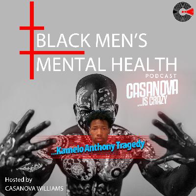 Casanova is Crazy: Kamelo Anthony Tragedy