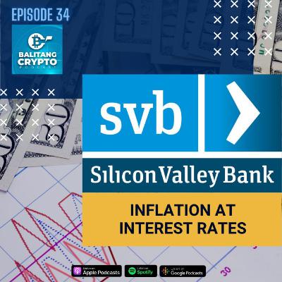 EP 34: Silicon Valley Bank, Inflation at Interest Rates