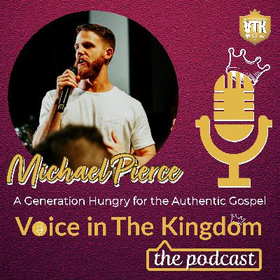 Kingdom Conversation: Michael Pierce, A Generation Hungry for the Authentic Gospel