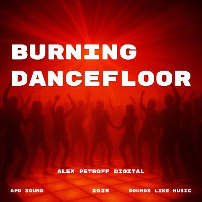 Alex Petroff Digital "Burning Dancefloor"