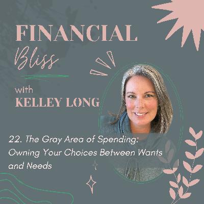 Ep 22: The Gray Area of Spending: Owning Your Choices Between Wants and Needs