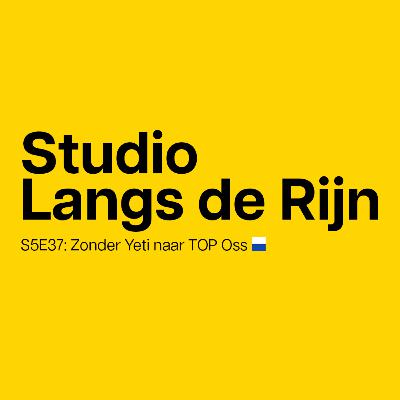 S5E37: Zonder Yeti naar TOP Oss