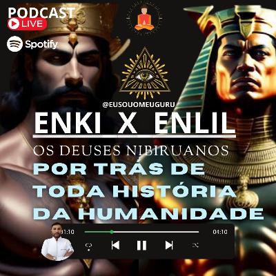 ANUNAKIS - ENKI E ENLIL OS DEUSES POR TRÁS DE TUDO