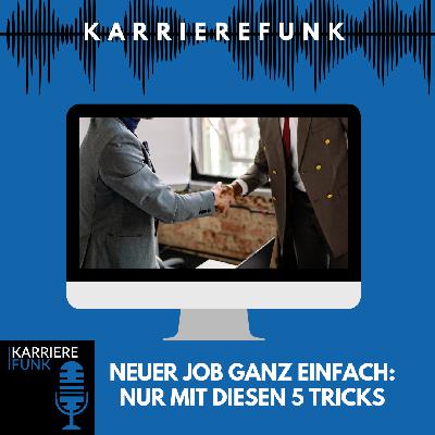 #016 - Neuer Job ganz einfach: nur mit diesen 5 Tricks