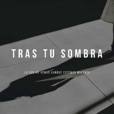 " Tras tu sombra"