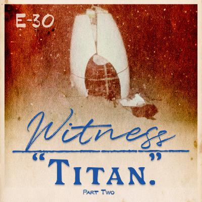30. The TITAN Implosion Report - Part Two
