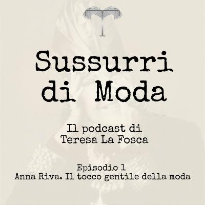 Episodio 1 – Anna Riva. Il tocco gentile della moda Episodio 1 – Anna Riva. Il tocco gentile della moda