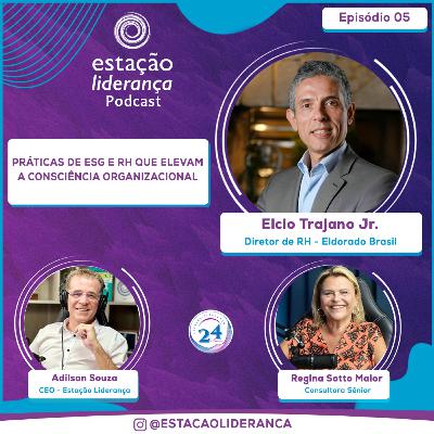 Práticas de ESG e RH que Elevam a Consciência Organizacional | com Elcio Trajano Jr. | EP06 Práticas de ESG e RH que Elevam a Consciência Organizacional | com Elcio Trajano Jr. | EP06