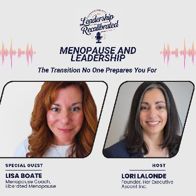 Menopause and Leadership: The Transition No One Prepares You For