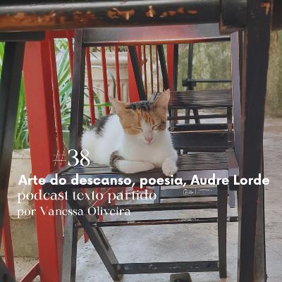 #38. Arte do descanso, poesia, Audre Lorde #38. Arte do descanso, poesia, Audre Lorde