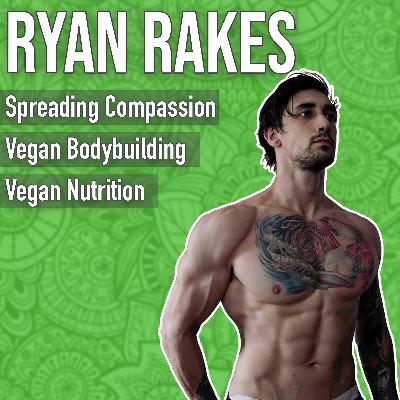 Building muscle and strength on a vegan diet with Ryan Rakes Building muscle and strength on a vegan diet with Ryan Rakes