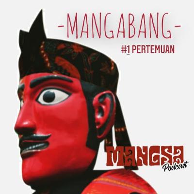 #1 MANGABANG - Pertemuan
