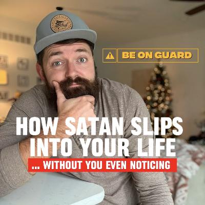 BE ON GUARD. How Satan slips into our lives…without us even noticing BE ON GUARD. How Satan slips into our lives…without us even noticing