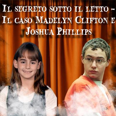 10. Il segreto sotto il letto - Il caso Madelyn Clifton e Joshua Phillips