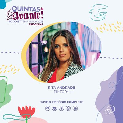 Episódio 4 - Rita Andrade (pintora) Episódio 4 - Rita Andrade (pintora)