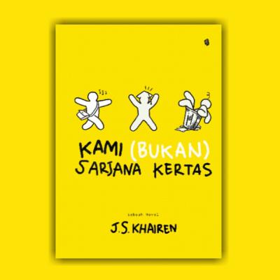 Review Sastra "Kami (Bukan) Sarjana Kertas" - J.S. Khairen