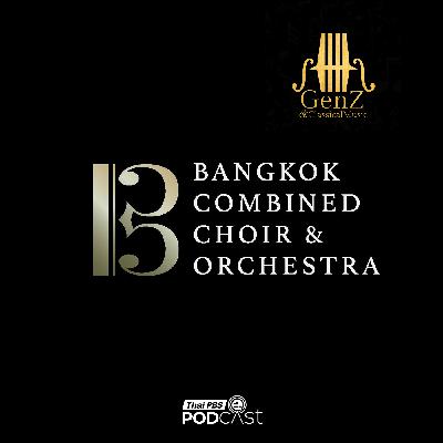 Gen Z & Classical Music EP. 349: Bangkok Combined Choir and Orchestra Gen Z & Classical Music EP. 349: Bangkok Combined Choir and Orchestra