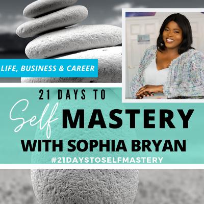 21 Days to Self Mastery E12 21 Days to Self Mastery E12