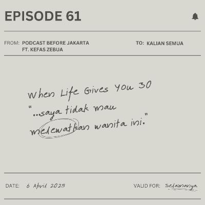 61. WHEN LIFE GIVES YOU THIRTY - SAYA TIDAK MAU MELEWATKAN WANITA INI ft. Kefas Zebua 61. WHEN LIFE GIVES YOU THIRTY - SAYA TIDAK MAU MELEWATKAN WANITA INI ft. Kefas Zebua