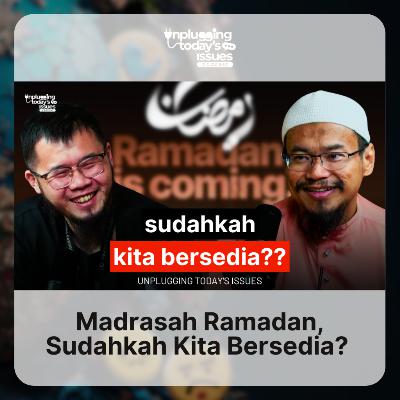 Madrasah Ramadan, Sudahkah Kita Bersedia? | Unplugging Today's Issues - #81 Madrasah Ramadan, Sudahkah Kita Bersedia? | Unplugging Today's Issues - #81