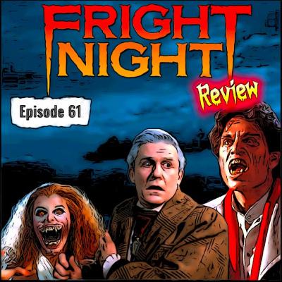 Episode 61 - Fright Night (1985) - Movie Review
