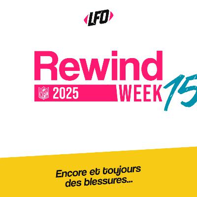 Rewind Week 15, 2025 - Le Front Office #404