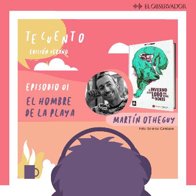 Te Cuento. El hombre de la playa, por Martín Otheguy