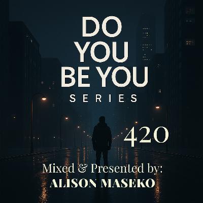 Episode 422: Do you Be you Part 420