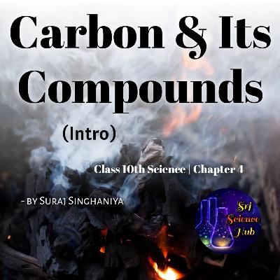 Class 10th | Chap 4:- CARBON & its COMPOUNDS (Intro) | Srj Science Hub